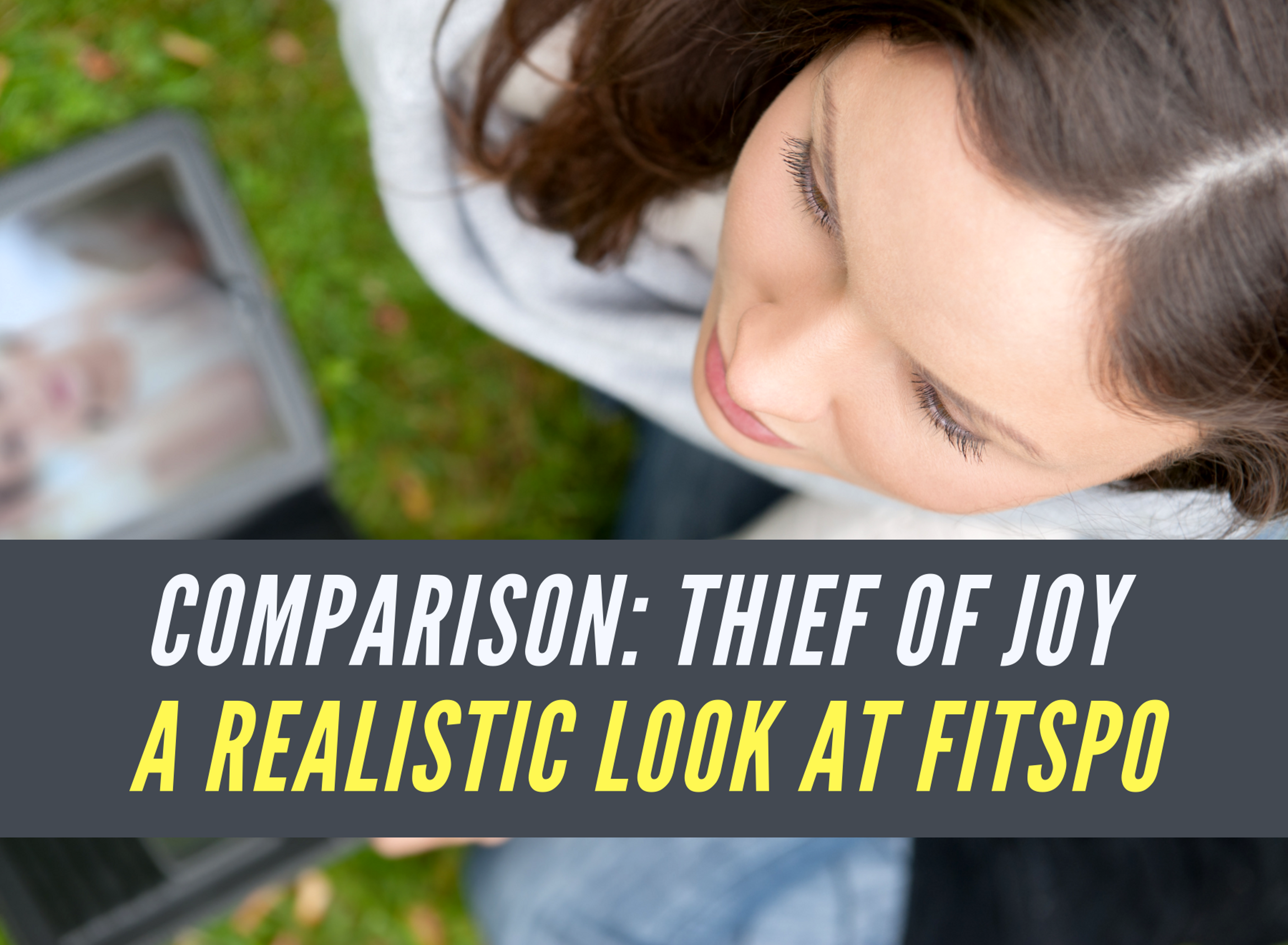 Comparison: Thief of Joy (A realistic look at fitspo)
