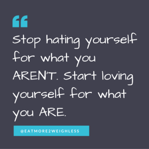 Stop Hating Yourself