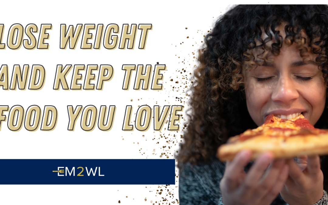 How to Lose Weight WITHOUT Cutting out the Foods you Love