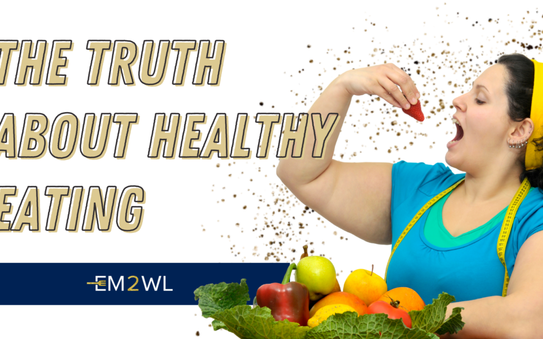 Healthy Eating Doesn’t Make You Lose Weight