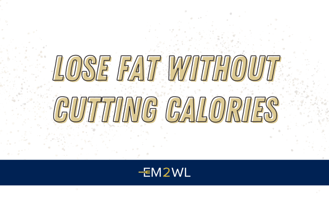 How To Lose Fat WITHOUT Cutting Calories