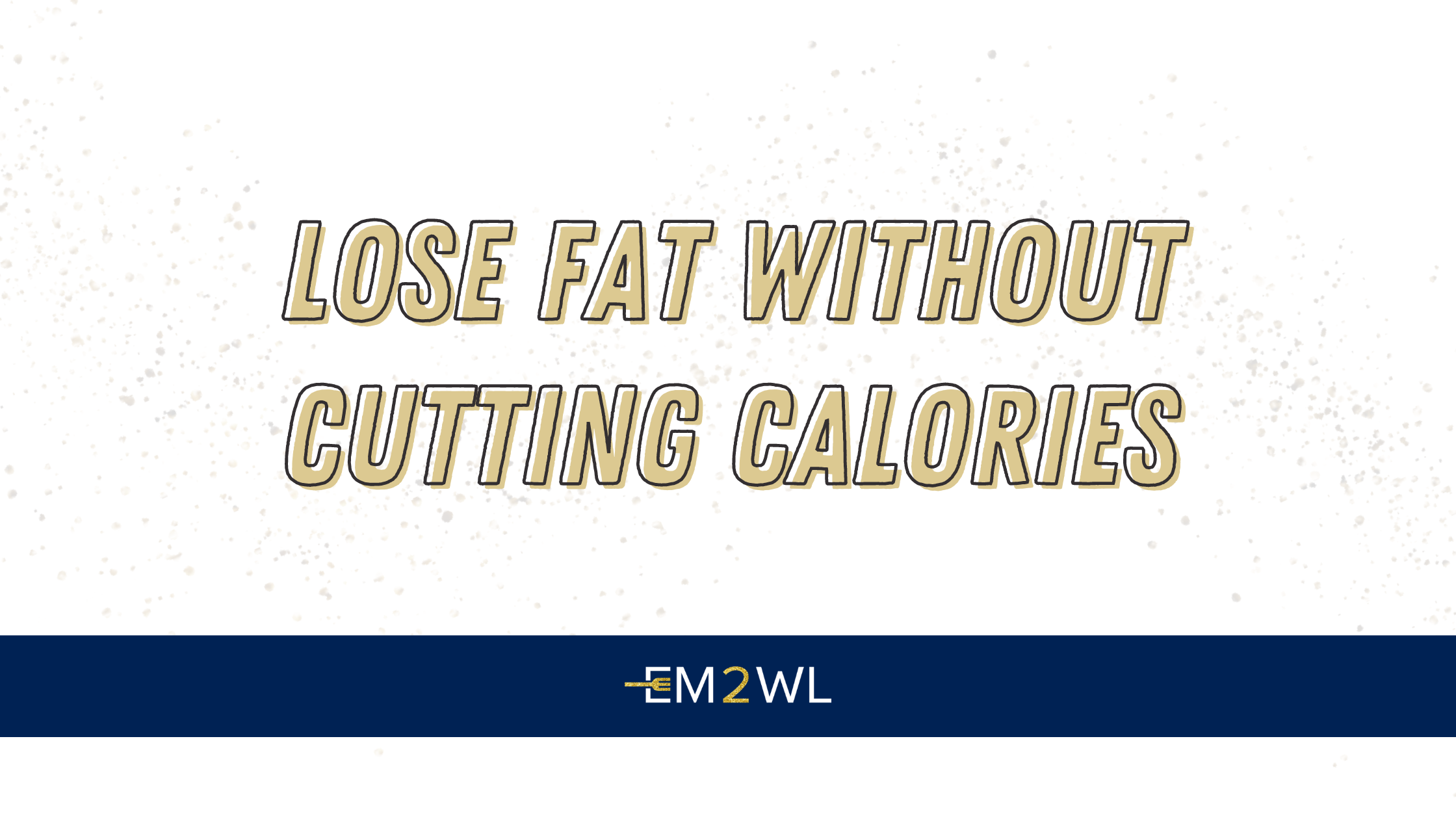 How To Lose Fat WITHOUT Cutting Calories
