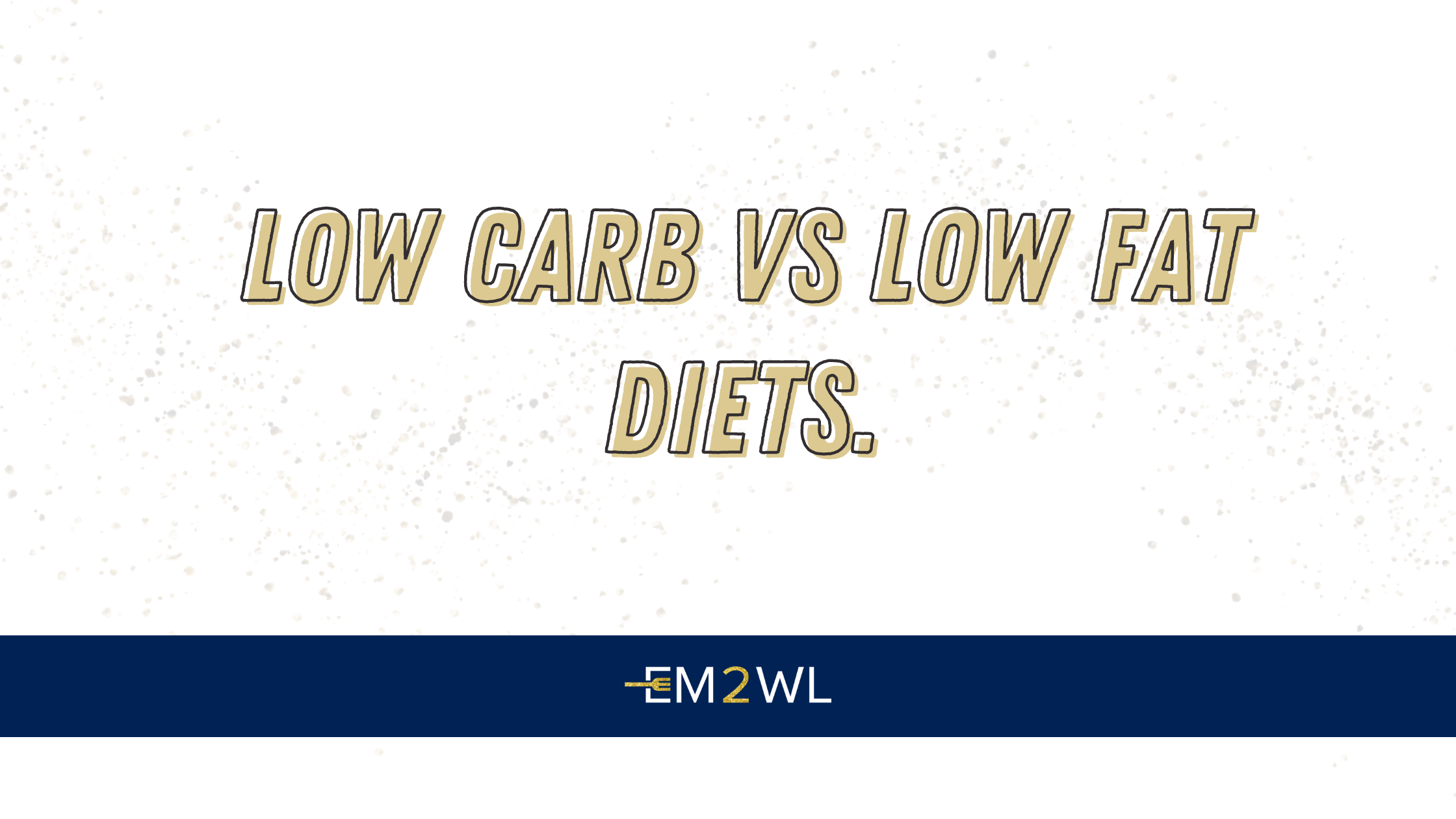 Low Carb vs. Low Fat Diets