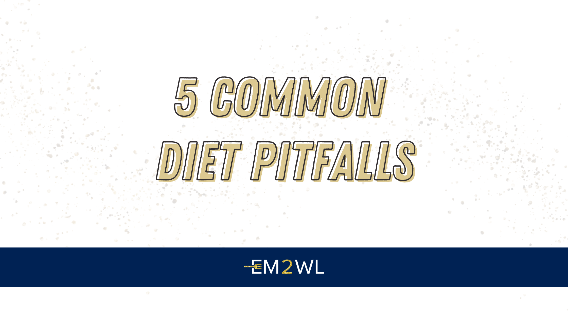 5 Common Diet Pitfalls That Are Keeping You From Losing Weight