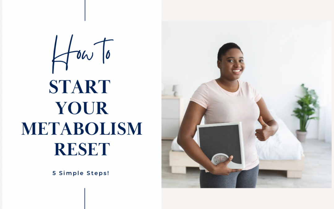 How to Start a Metabolism Reset: 5 Simple Steps